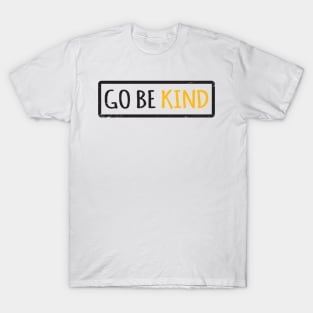 'Go Be Kind' Radical Kindness Anti Bullying Shirt T-Shirt